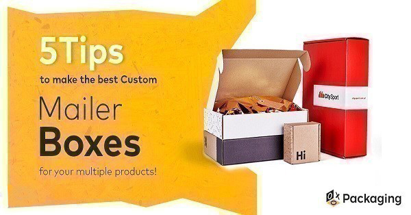 5 Tips to make the best Custom Mailer Boxes for your multiple products