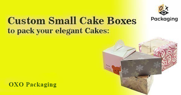 Custom Small Cake Boxes to pack your Elegant Cakes