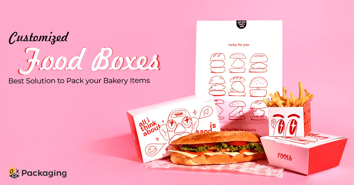 Best Solution to Pack your Bakery Items with Customized Food Boxes