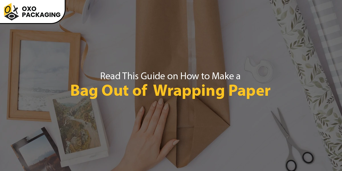 OXO Packaging provides detailed guide on How to Make a Bag Out of Wrapping Paper!