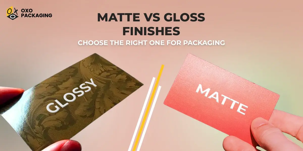 Matte vs Gloss Finishes: Choose the Right One for Packaging