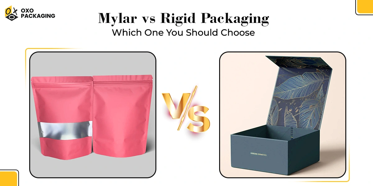 Mylar vs Rigid Packaging: Which One You Should Choose