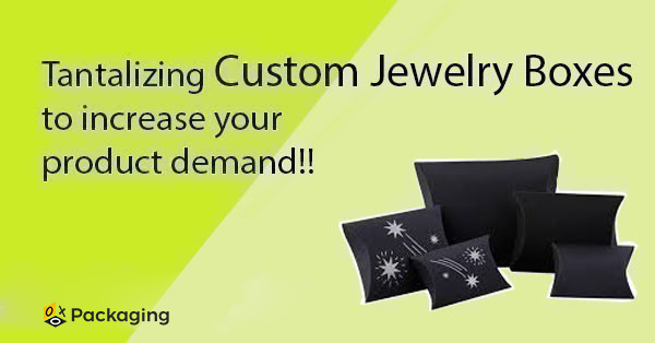 tantalizing-custom-jewelry-boxes-to-increase-your-product-demand