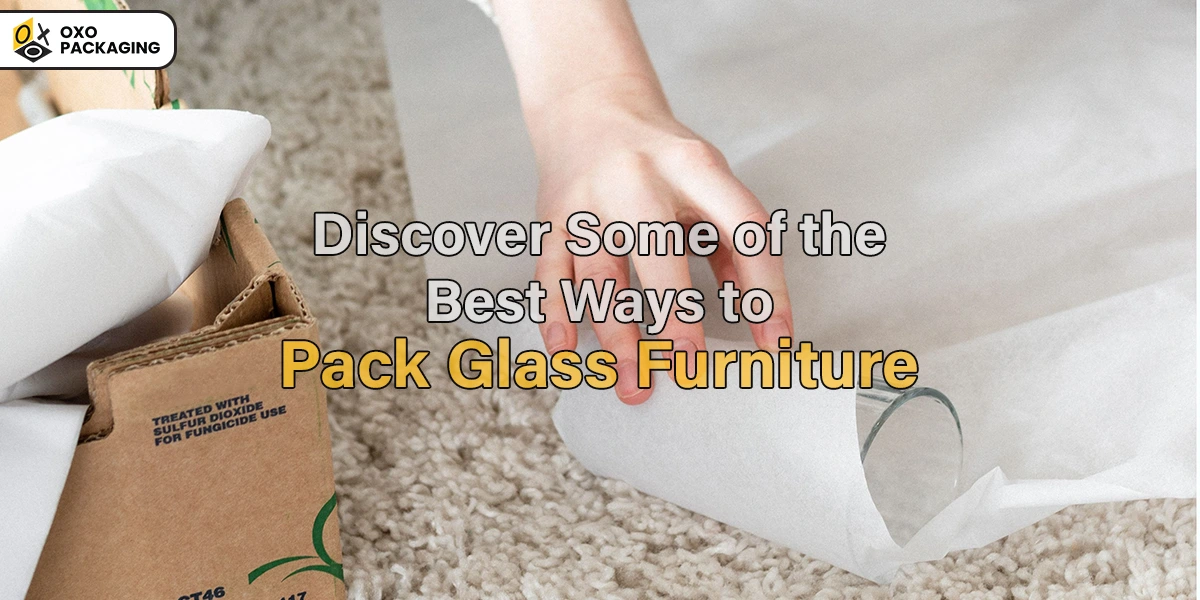 Best Ways to Pack Glass Furniture!