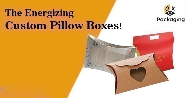 The Energizing Custom Pillow Boxes!