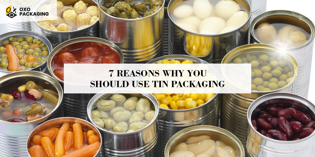 7 Reasons Why You Should Use Tin Packaging