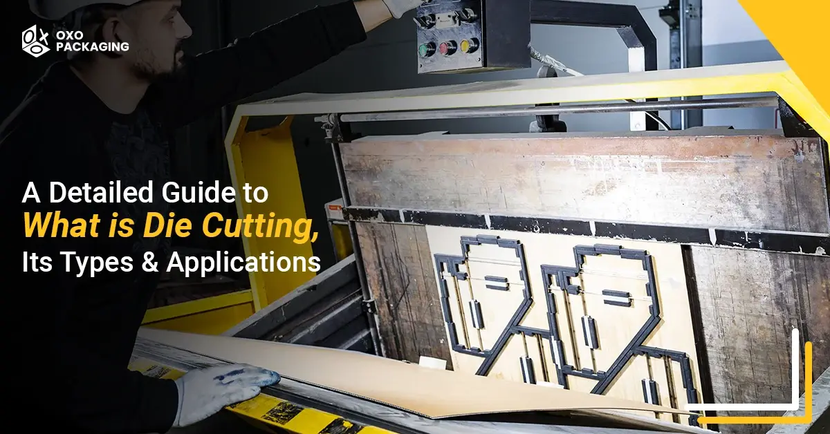 A Detailed Guide to What is Die Cutting, Its Types & Applications