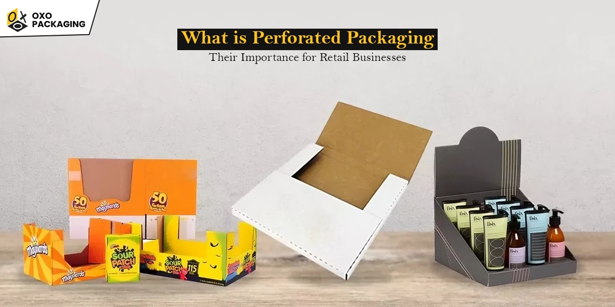 What is Perforated Packaging? Their Importance for Retail Businesses