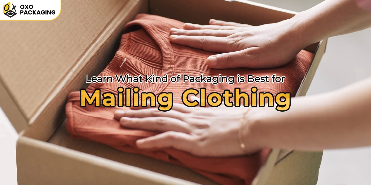 Learn What Kind of Packaging is Best for Mailing Clothing!