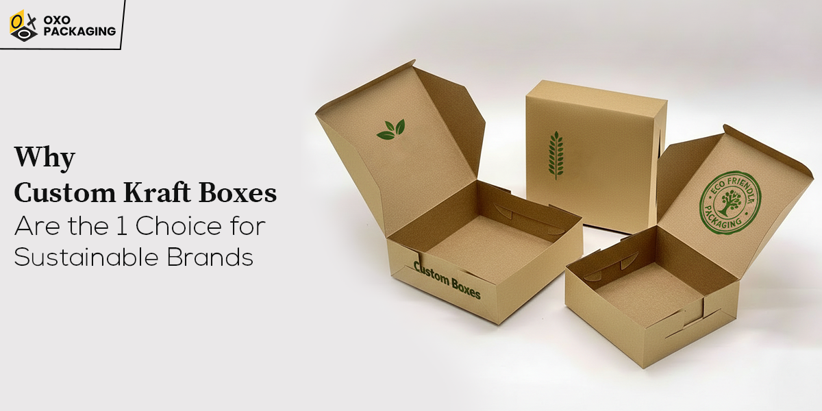 why-custom-kraft-boxes-are-the-one-choice-for-sustainable-brands