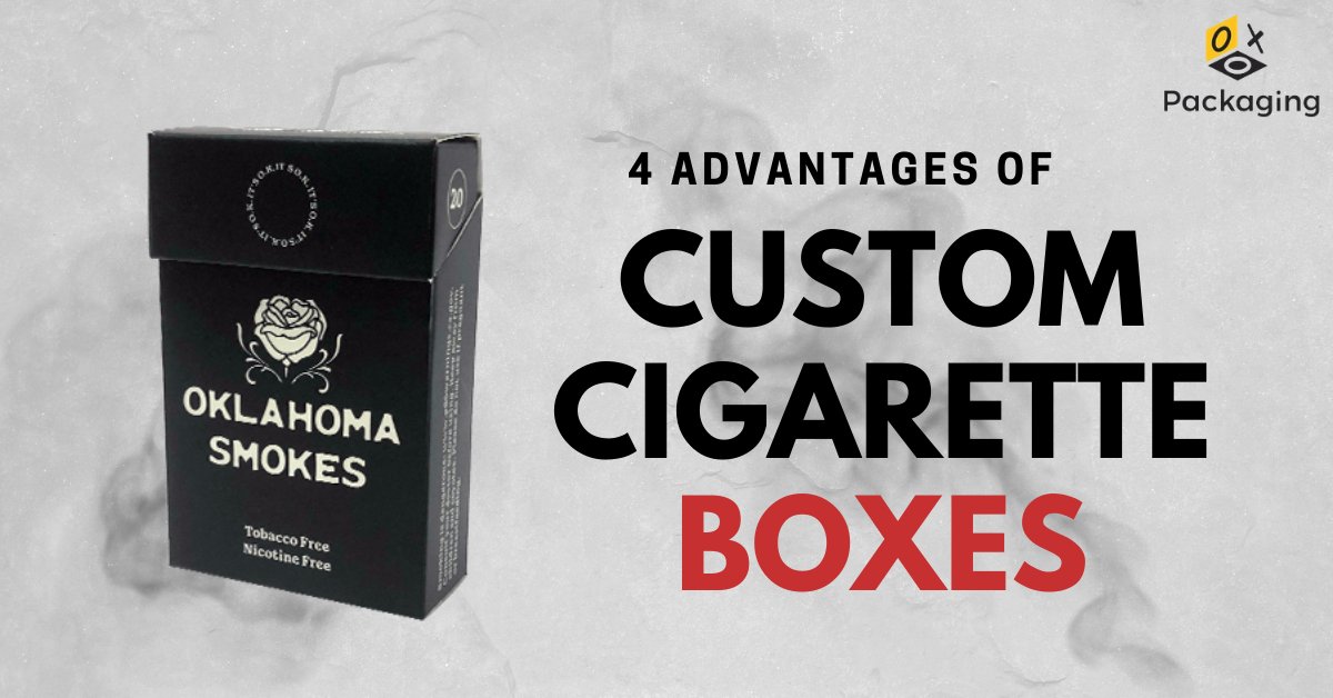 4 Advantages of Custom Cigarette Boxes