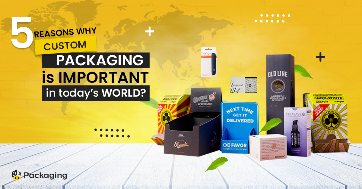 5 Reasons Why Custom Packaging is Important in Today's World?