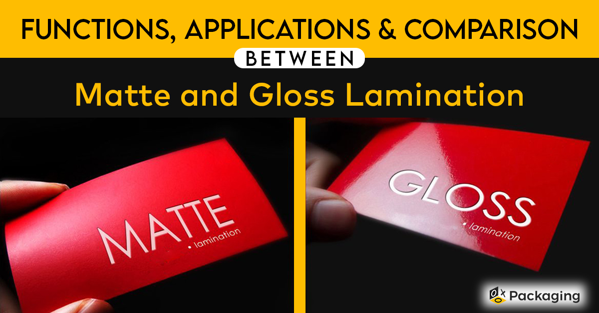 Functions, Applications and Comparison between Matte and Gloss Lamination