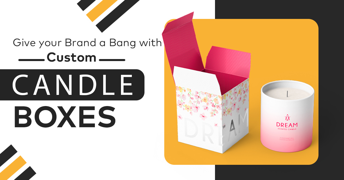 Give your Brand a Bang with Custom Candle Boxes