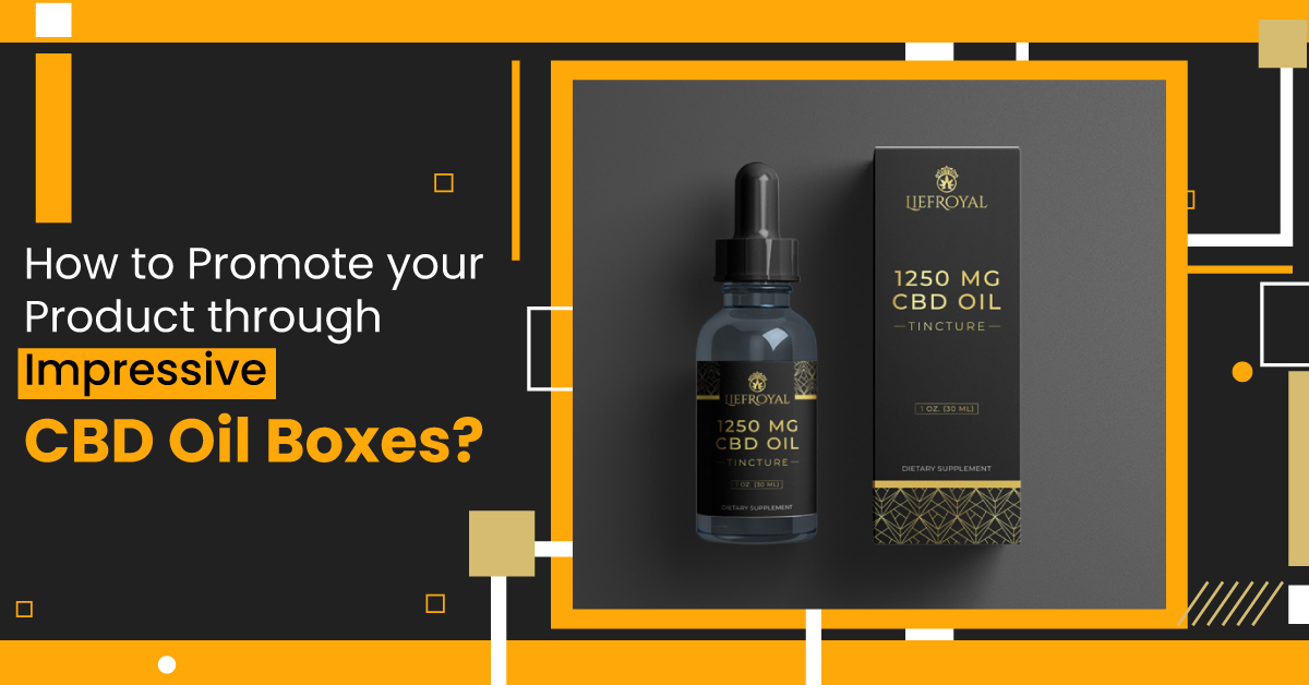 How to Promote your Products through Impressive CBD Oil Boxes