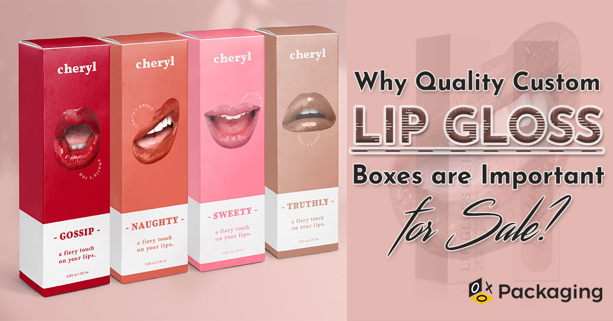 Why Quality Custom Lip Gloss Boxes are Important for Sales?